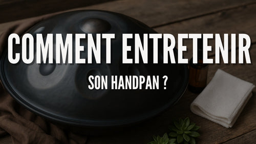 Comment entretenir son Handpan ?